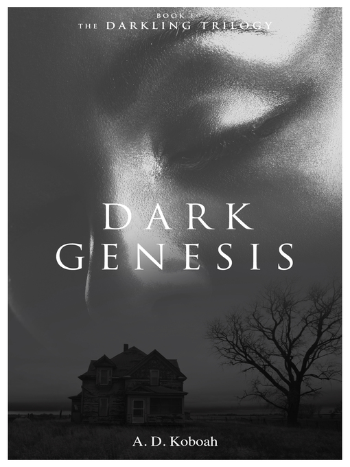 Title details for Dark Genesis (The Darkling Trilogy, Book 1) by A D Koboah - Available